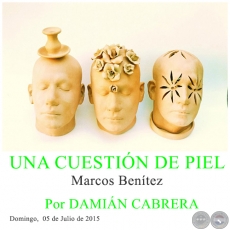 UNA CUESTIÓN DE PIEL - Marcos Benítez - Por DAMIÁN CABRERA - Domingo,  05 de Julio de 2015